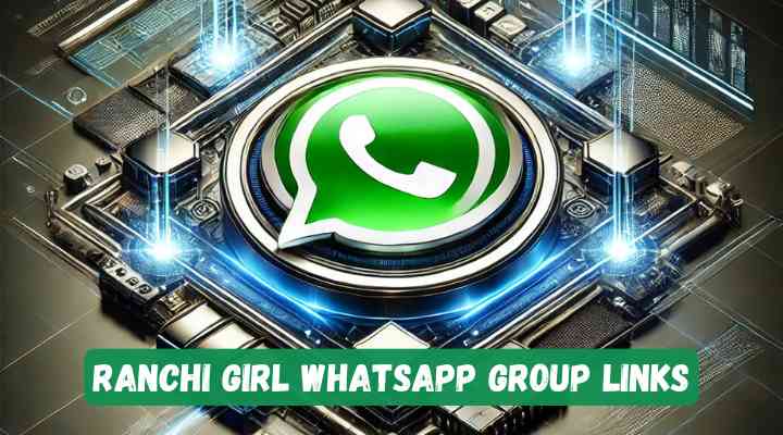 Ranchi Girl Whatsapp Group Links