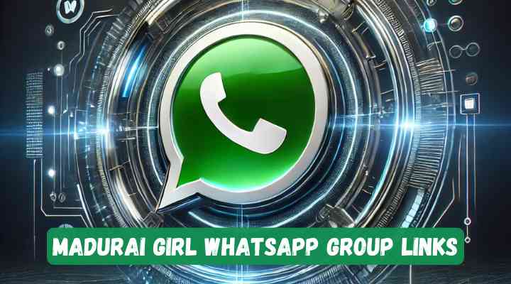 Madurai Girl Whatsapp Group Links
