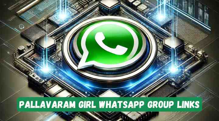 Pallavaram Girl Whatsapp Group Links