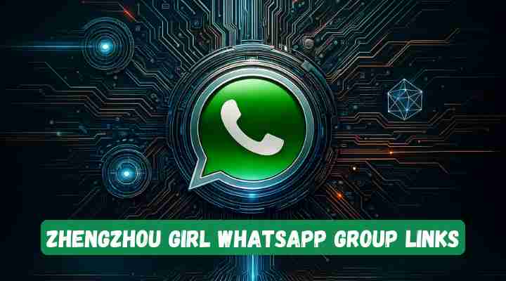 Zhengzhou Girl Whatsapp Group Links
