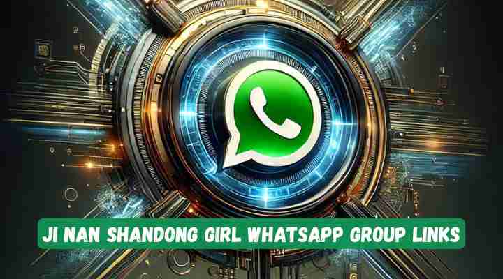 Ji nan Shandong Girl Whatsapp Group Links