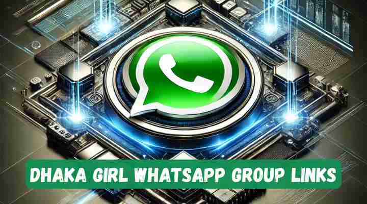 Dhaka Girl Whatsapp Group Links