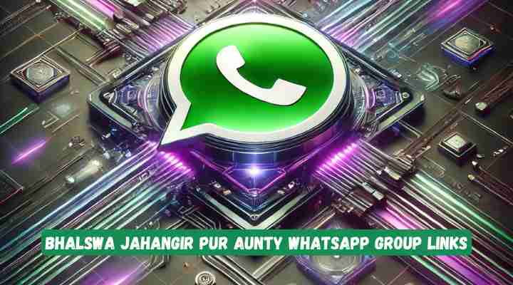 Bhalswa Jahangir Pur Aunty Whatsapp Group Links