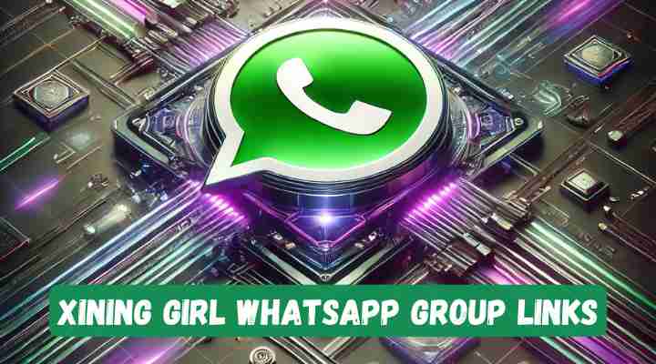 Xining Girl Whatsapp Group Links