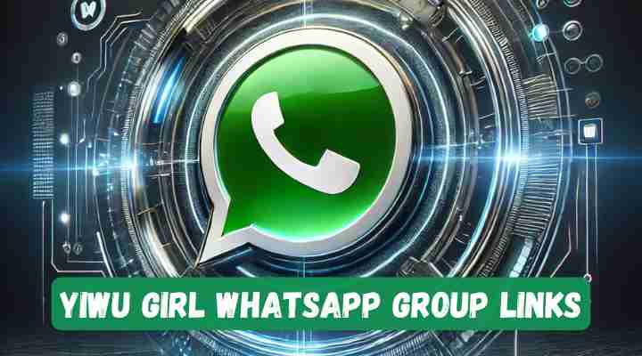 Yiwu Girl Whatsapp Group Links