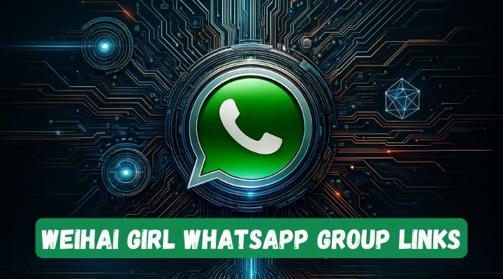 Weihai Girl Whatsapp Group Links
