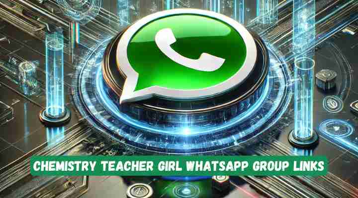 Chemistry Teacher Girl Whatsapp Group Links