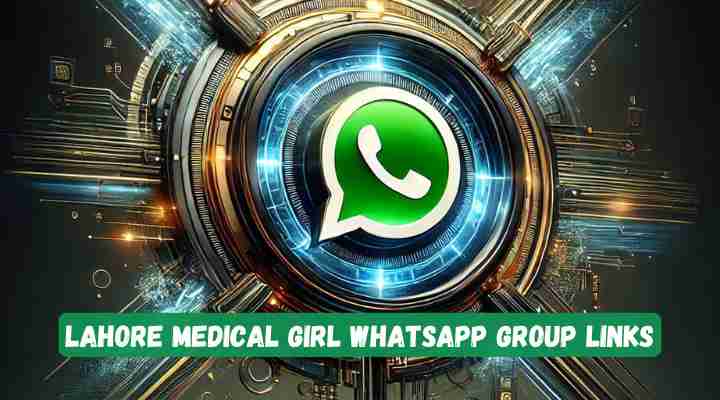 Lahore Medical Girl Whatsapp Group Links