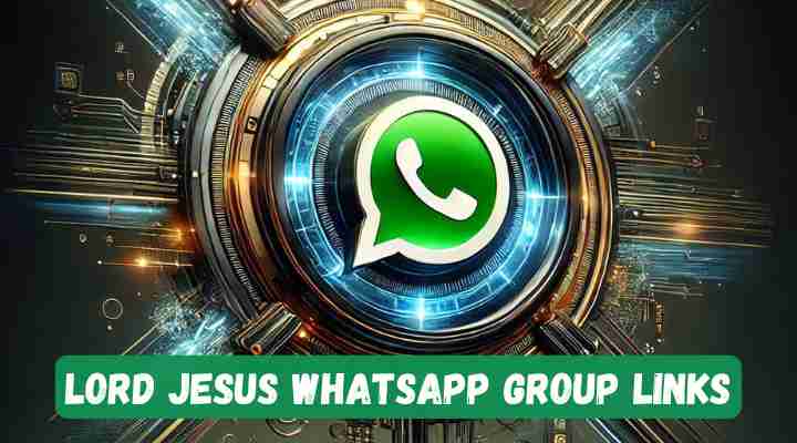 Lord Jesus Whatsapp Group Links