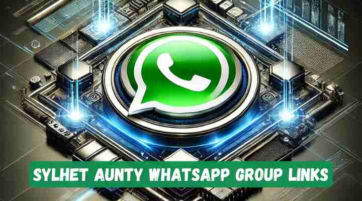 Sylhet Aunty Whatsapp Group Links