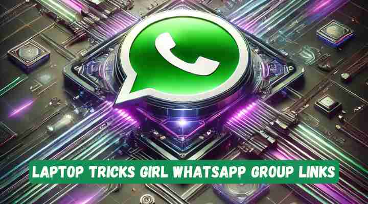 Laptop Tricks Girl Whatsapp Group Links
