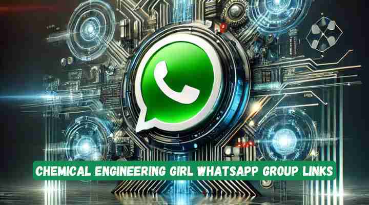 Chemical Engineering Girl Whatsapp Group Links