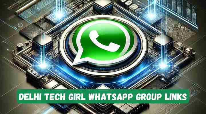 Delhi Tech Girl Whatsapp Group Links