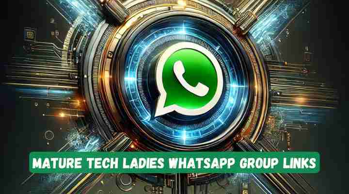 Mature Tech Ladies Whatsapp Group Links