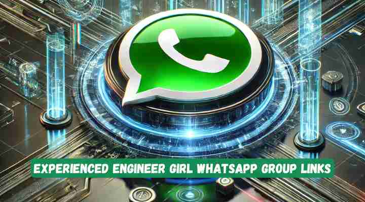 Experienced Engineer Girl Whatsapp Group Links