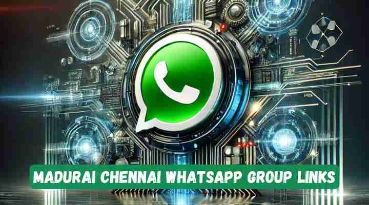 Madurai Chennai Whatsapp Group Links