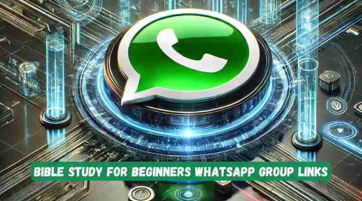 Bible Study for Beginners Whatsapp Group Links