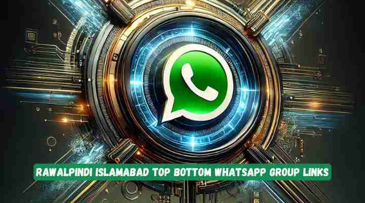Rawalpindi Islamabad Top Bottom Whatsapp Group Links