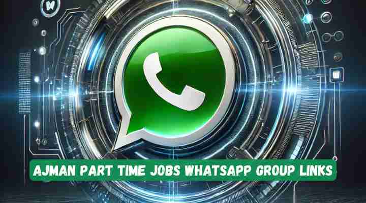 Ajman Part Time Jobs Whatsapp Group Links