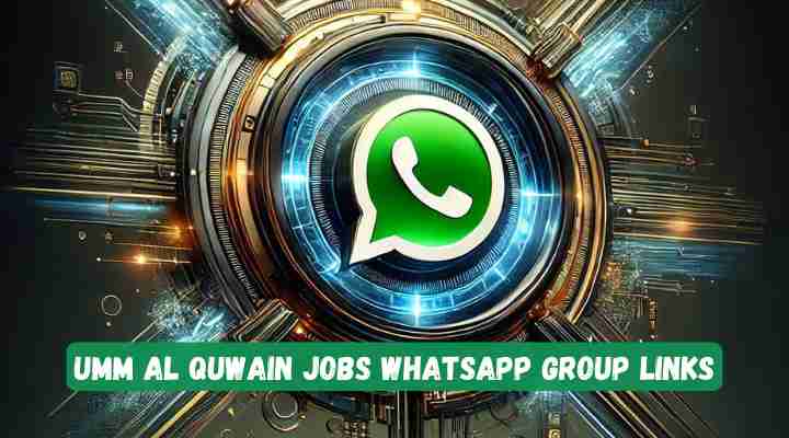 Umm Al Quwain Jobs Whatsapp Group Links