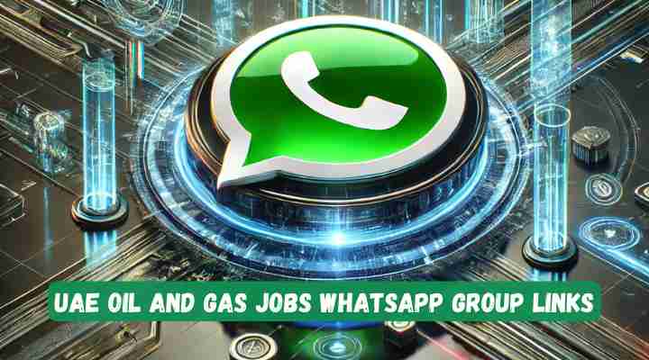 UAE Oil and Gas Jobs Whatsapp Group Links