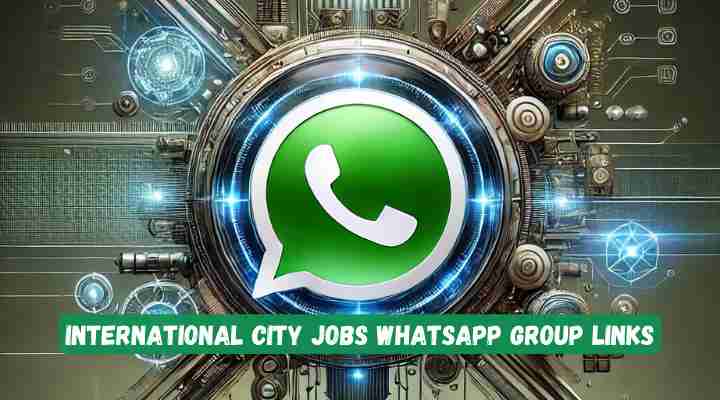International City Jobs Whatsapp Group Links