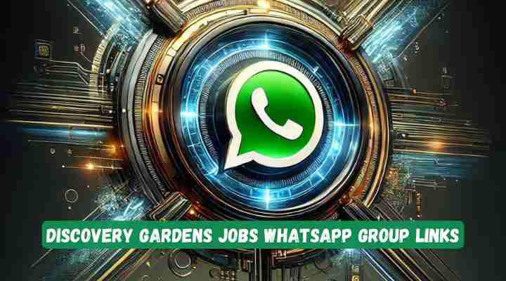 Discovery Gardens Jobs Whatsapp Group Links